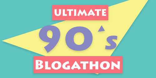 Ultimate 90's Blogathon